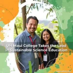 Read more about the article UH Maui College Takes the Lead in Sustainable Science Education