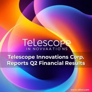 Read more about the article Telescope Innovations Corp. Reports Q2 Financial Results